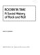 Rockin' in time : a social history of rock and roll /