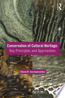Conservation of cultural heritage : key principles and approaches /