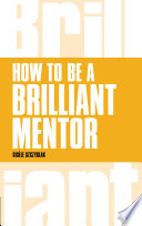 How to be a brilliant mentor /