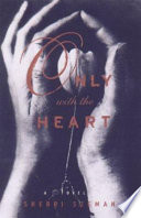 Only with the heart : a novel /