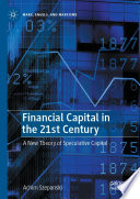 Financial Capital in the 21st Century : A New Theory of Speculative Capital /