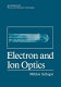 Electron and ion optics /