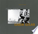 Gabor Szilasi : photographies, 1954-1996 = Gabor Szilasi : photographs, 1954-1996 / text by David Harris. /