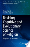 Revising Cognitive and Evolutionary Science of Religion  : Religion as an Adaptation  /