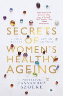 Secrets of women's healthy ageing /
