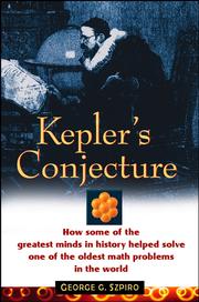 Kepler's conjecture : how some of the greatest minds in history helped solve one of the oldest math problems in the world /