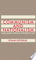 Communism and nationalism : Karl Marx versus Friedrich List /
