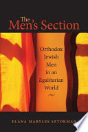 The men's section : Orthodox Jewish men in an egalitarian world /