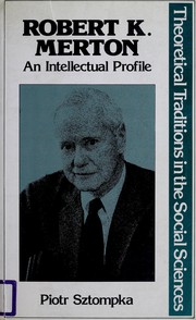 Robert K. Merton, an intellectual profile /