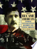 They became Americans : finding naturalization records and ethnic origins /
