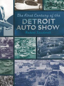 The first century of the Detroit Auto Show /