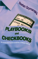 Playbooks and checkbooks : an introduction to the economics of modern sports /