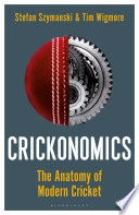 Crickonomics : the anatomy of modern cricket /