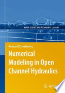 Numerical modeling in open channel hydraulics /