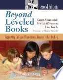 Beyond leveled books : supporting early and transitional readers in grades K-5 /