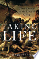 Taking life : three theories on the ethics of killing /