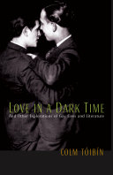 Love in a dark time : and other explorations of gay lives and literature /