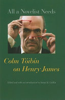 All a novelist needs : Colm Tóibín on Henry James /