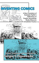 Inventing comics : a new translation of Rodolphe Töpffer's reflections on graphic storytelling, media rhetorics, and aesthetic practice /