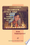 Between stage and screen : Ingmar Bergman directs /