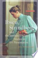 Ibsen, Strindberg, and the intimate theatre : studies in TV presentation /