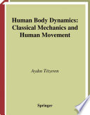 Human body dynamics : classical mechanics and human movement /
