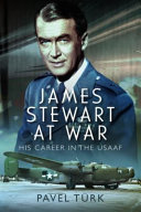 James Stewart at war : his career in the USAAF /
