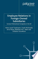 Employee Relations in Foreign-Owned Subsidiaries : German Multinational Companies in the UK /