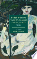 Other worlds : pilgrims, peasants, spirits, saints /