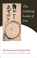 The undying lamp of Zen : the testament of Zen master Torei /