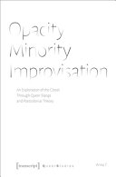 Opacity - minority - improvisation : an exploration of the closet through queer slangs and postcolonial theory /