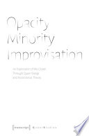 Opacity - minority - improvisation : an exploration of the closet through queer slangs and postcolonial theory /