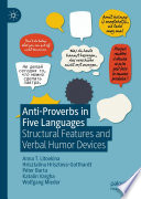 Anti-Proverbs in Five Languages : Structural Features and Verbal Humor Devices /