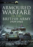 ARMOURED WARFARE IN THE BRITISH ARMY 1939-1945.