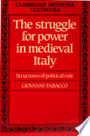 The struggle for power in medieval Italy : structures of political   rule /