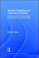 Student thinking and learning in science : perspectives on the nature and development of learners' ideas /
