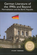 German literature of the 1990s and beyond : normalization and the Berlin Republic /