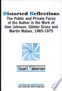 Distorted reflections : the public and private uses of the author in the work of Uwe Johnson, Günther Grass and Martin Walser, 1965-1975 /