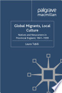 Global Migrants, Local Culture : Natives and Newcomers in Provincial England, 1841-1939 /