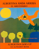 Albertina anda arriba : el abecedario = Albertina goes up : an alphabet book /