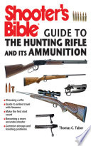 Shooter's bible guide to the hunting rifle & its ammunition /
