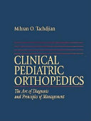 Clinical pediatric orthopedics : the art of diagnosis and principles of management /