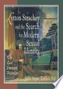 Lytton Strachey and the search for modern sexual identity : the last eminent Victorian /
