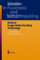 Medical image understanding technology : artificial intelligence and soft-computing for image understanding /