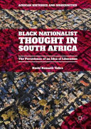 Black nationalist thought in South Africa : the persistence of an idea of liberation /
