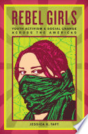 Rebel girls : youth activism and social change across the Americas /