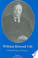 William Howard Taft : essential writings and addresses /