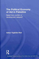 The political economy of aid in Palestine : relief from conflict or development delayed? /