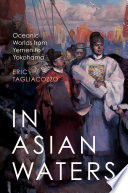 In Asian waters : oceanic worlds from Yemen to Yokohama /