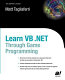 Learn VB .Net through game programming /